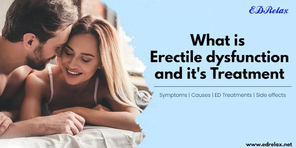 What is Erectile dysfunction and it’s Treatment