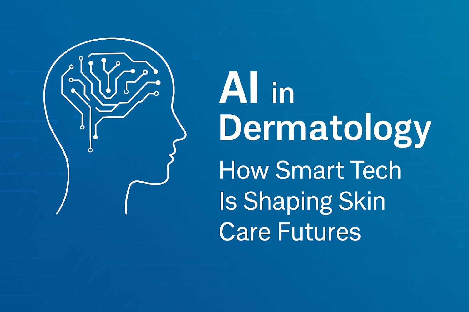 AI in Dermatology: How Smart Tech Is Shaping Skin Care Futures