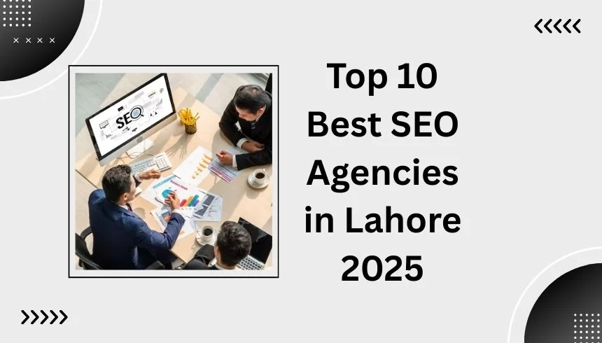 Turn Around With The Best SEO Agency In Lahore Pakistan
