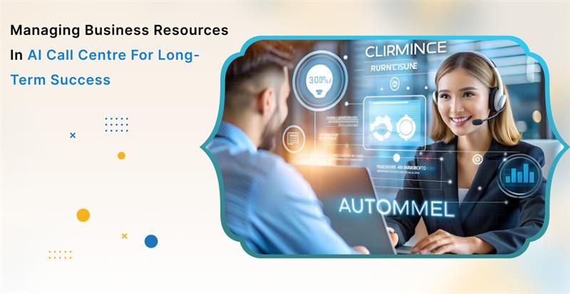 Managing Business Resources in AI Call Centre for Long-Term Success