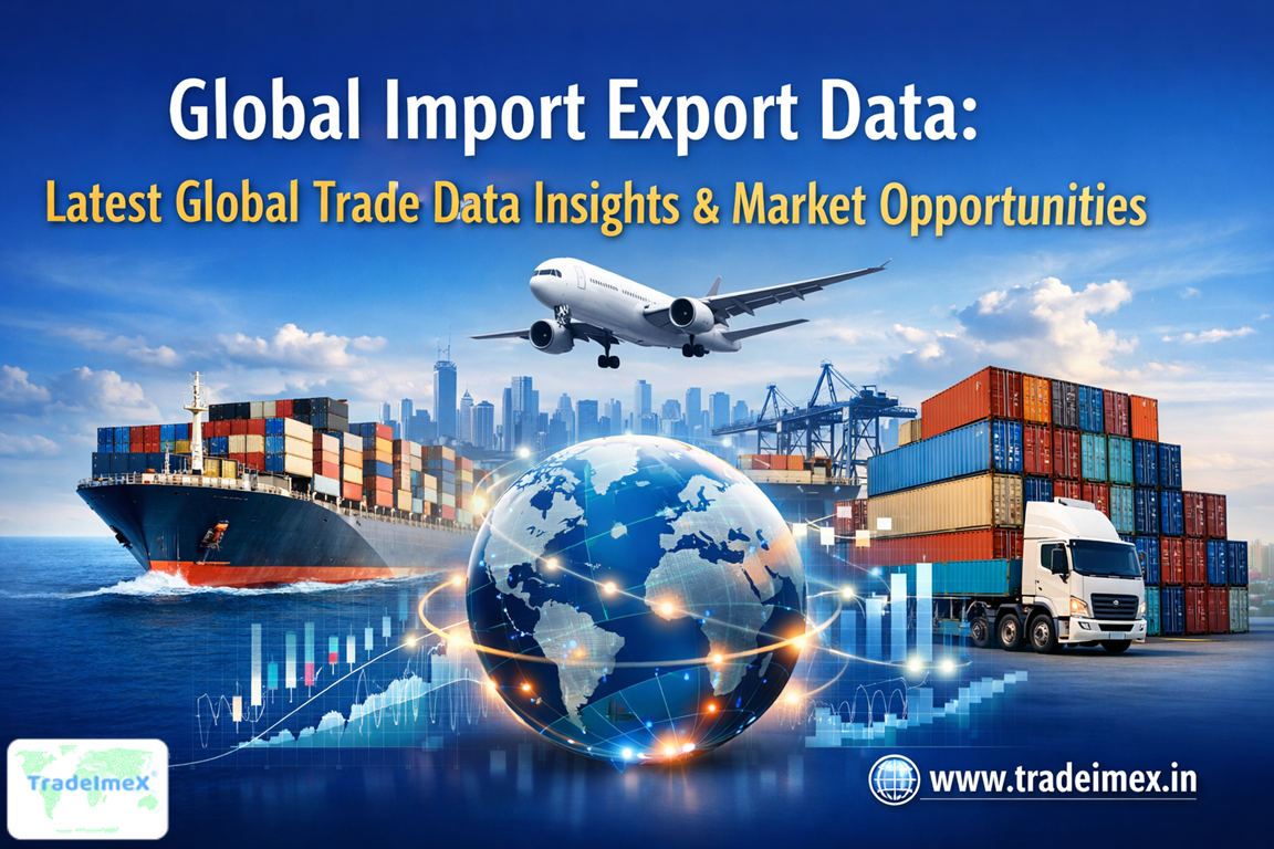 Global Import Export Data: Latest Global Trade Data Insights & Market Opportunities