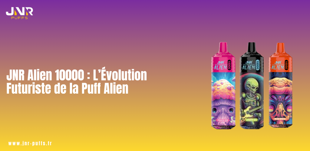 JNR Alien 10000 : L’Évolution Futuriste de la Puff Alien