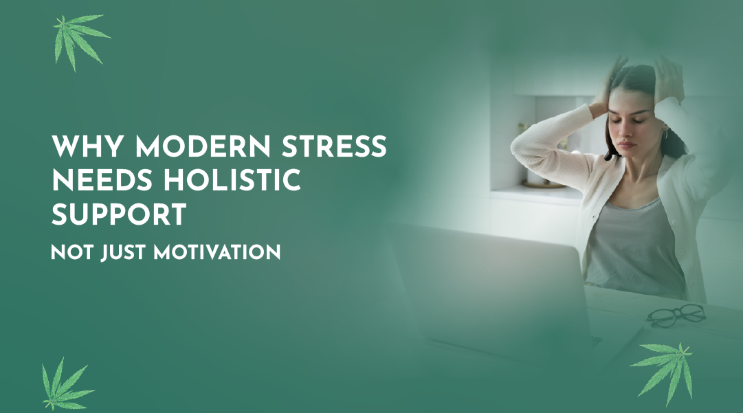 Why Modern Stress Needs Holistic Support — Not Just Motivation