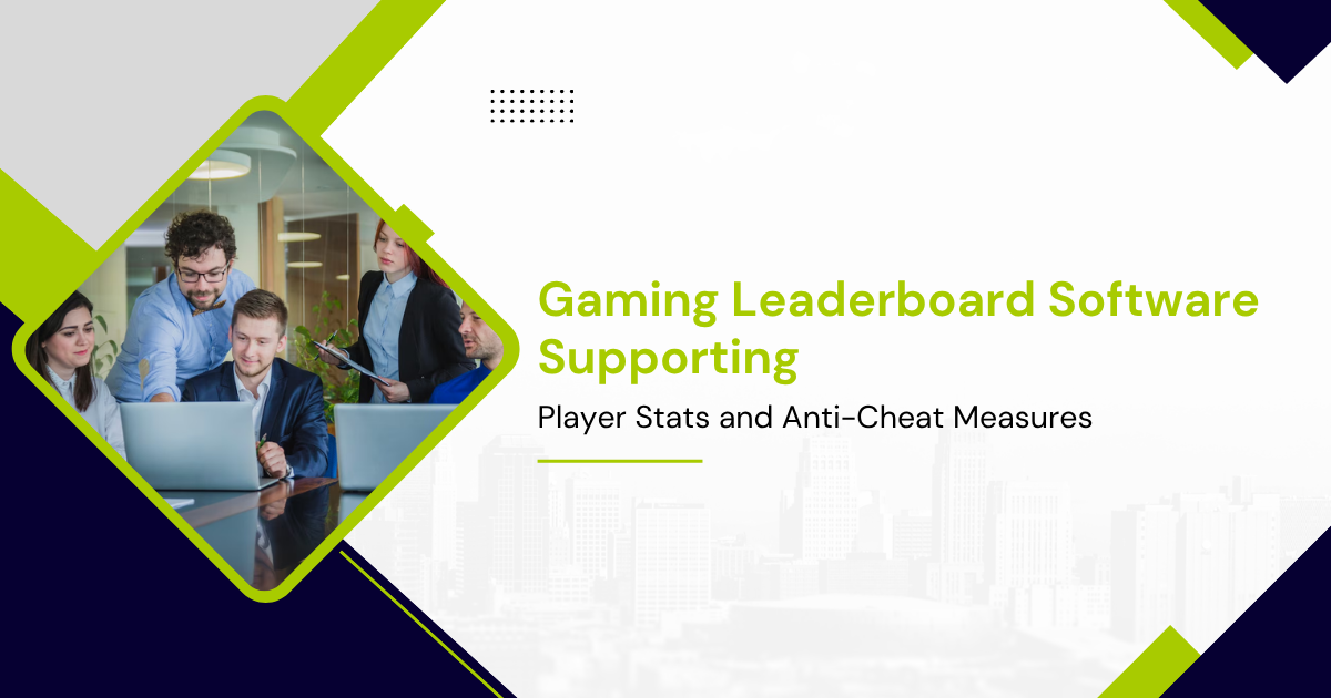 Gaming Leaderboard Software Supporting Player Stats and Anti-Cheat Measures