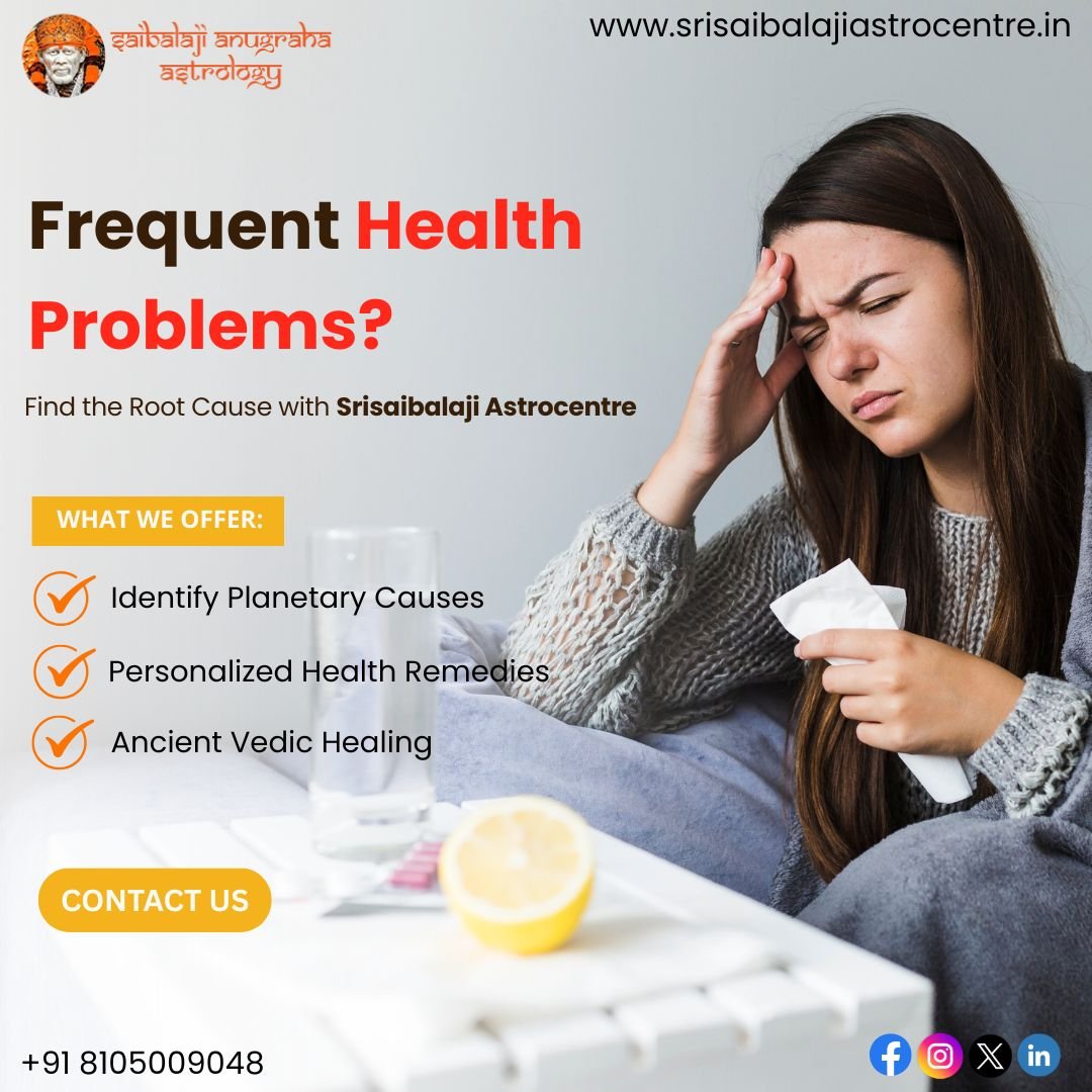 Effective Astrology Solutions for Health Problems and Positive Living|Srisaibalajiastrocentre.in