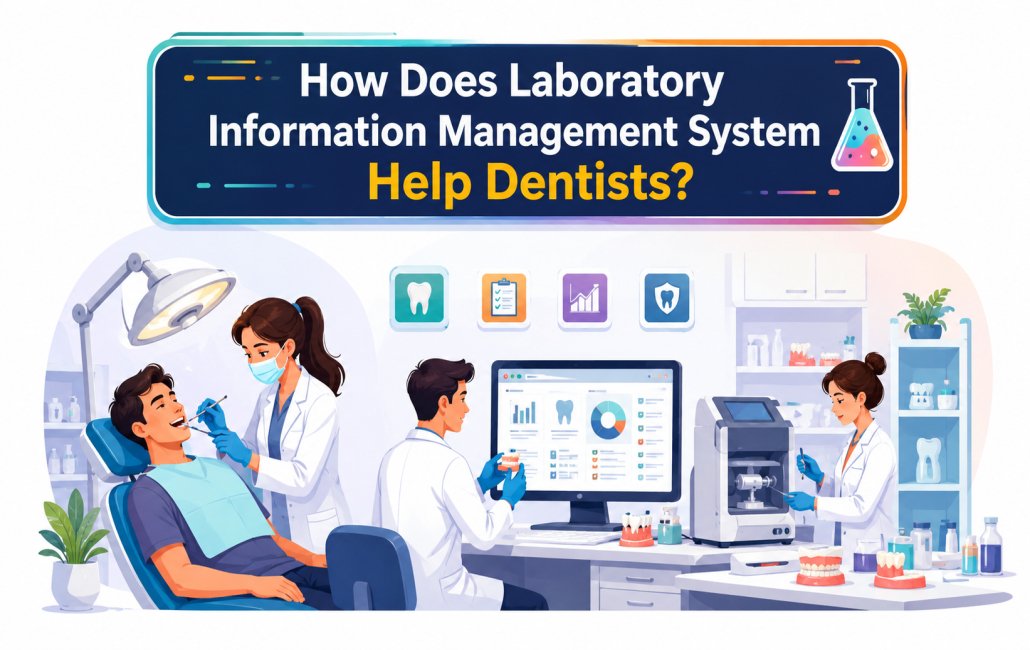 How Does Laboratory Information Management System Help Dentists?