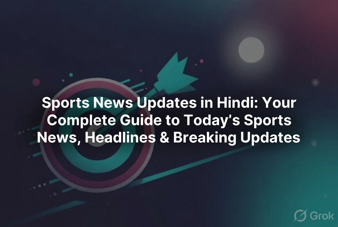 Your Complete Guide to : Today's Sports News, Sports News Updates in Hindi 