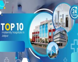 Jaipur&#39;s Top Maternity Hospitals: A Comprehensive Guide