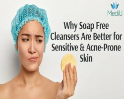 Why Soap Free Cleansers Are Better for Sensitive & Acne-Prone Skin