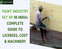 Paint Industry Set Up in India: Complete Guide to Licenses, Cost & Machinery