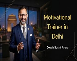 Motivational Trainer in Delhi | Transform Your Life with Coach Sushil Arora