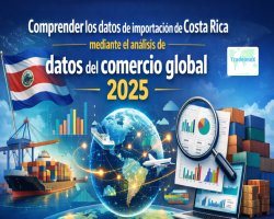 Comprender los datos de importación de Costa Rica mediante el análisis de datos del comercio global 2025