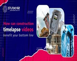 How Can Construction TimeLapse Videos Benefit Your Bottom Line