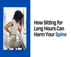 How Sitting for Long Hours Can Harm Your Spine