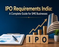 IPO Requirements India: A Complete Guide for SME Businesses