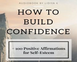 How to Build Confidence and Self-Esteem and How to Reinvent Yourself Physically