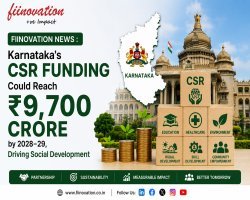 Fiinovation News : Karnataka’s CSR Funding Could Reach ₹9,700 Crore by 2028–29, Driving Social Development