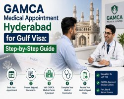 GAMCA Medical Appointment Hyderabad for Gulf Visa: Step-by-Step Guide